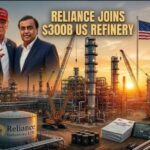 Reliance Joins $300B Texas Refinery Project Announced By