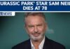 Actor Sam Neill, known for 'Jurassic Park,' dies at 78